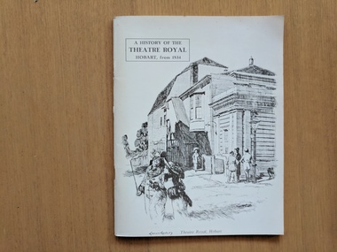 Booklet, Michael Roe, A History of the Theatre Royal Hobart, from 1834