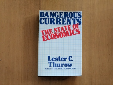 Book, Lester C. Thurow, Dangerous Currents: The State of Economics, 1983