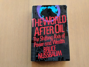Book, Bruce Nussbaum, The World After Oil: The Shifting Axis of Power and Wealth, 1983