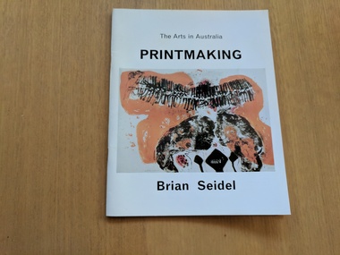 Book, Brian Seidel, Printmaking [The Arts in Australia Series], 1965