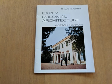 Book, Morton Herman, Early Colonial Architecture [The Arts in Australia Series], 1963