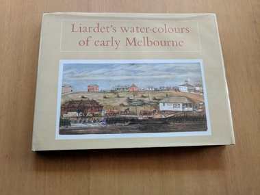 Book, Susan Adams & Weston Bate, Liardet's water-colours of early Melbourne, 1972