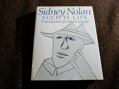 Book, Bryan Adams, Sidney Nolan: Such is life. A biography by Brian Adams, 1987