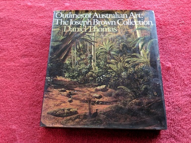 Book, Daniel Thomas, Outlines of Australian Art: The Joseph Brown Collection, 1973