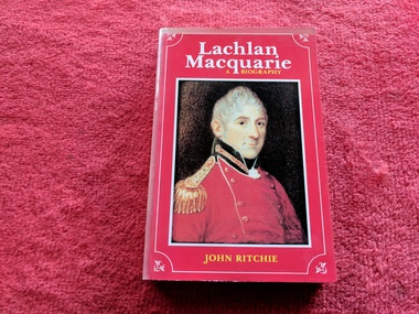 Book, John Ritchie, Lachlan Macquarie : A Biography, 1986