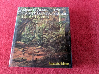Book, Daniel Thomas, Outlines of Australian Art: the Joseph Brown Collection, 1980