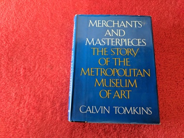 Book, Calvin Tomkins, Merchants and Masterpieces: The Story of the Metropolitan Museum of Art, 1970