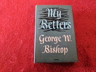 Book, George W Bishop, My Betters, 1957