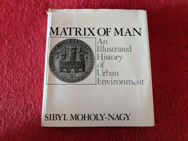 Book, Sibyl Moholy-Nagy, Matrix of Man, An Illustrated History of Urban Environment, 1968