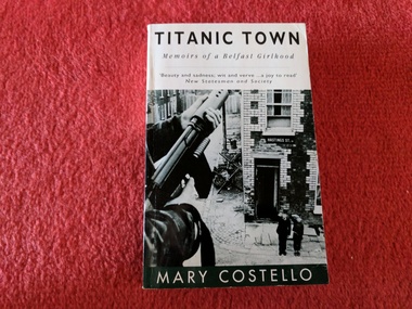 Book, Mary Costello, Titanic Town, Memoirs of a Belfast Girlhood, 1992