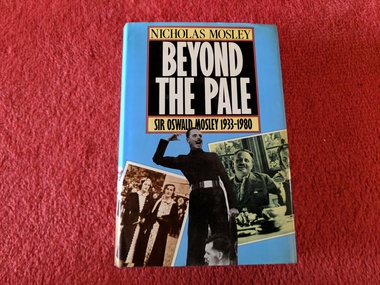 Book, Nicholas Mosley, Beyond the Pale, Sir Oswald Mosley and Family 1933-1980, 1983