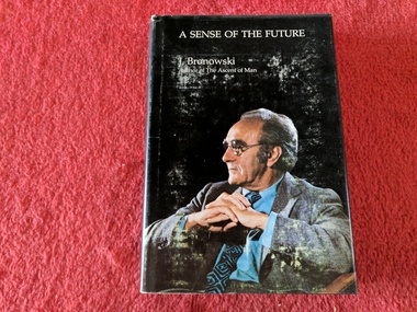 Book, J. Bronowski, A Sense of the Future. Essays in Natural History, 1977