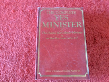 Book, Jonathan Lynn and Anthony Jay, The Complete Yes Minister, Diaries of a Cabinet Minister by the Right Hon. James Hacker MP, 1985
