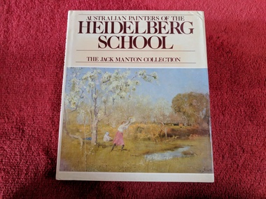 Book, Patrick McCaughey and Jack Manton, Australian Painters of the Heidelberg School The Jack Manton Collection, 1980