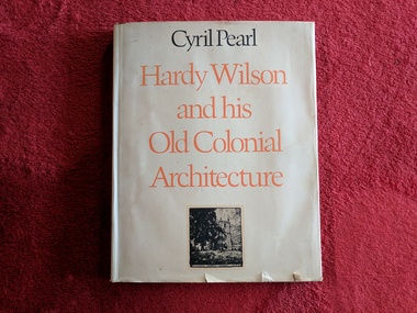 Book, Cyril Pearl, Hardy Wilson and his Old Colonial Architecture, 1970