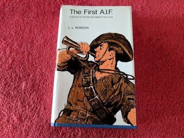 Book, L.L. Robson, The First A.I.F.: A Study of its Recruitment 1914-1918, 1970