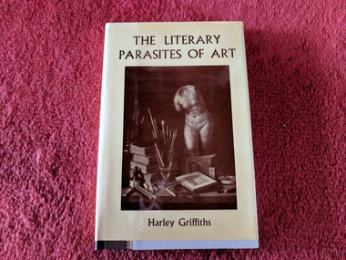 Book, Harley Griffiths, The Literary Parasites of Art, 1980