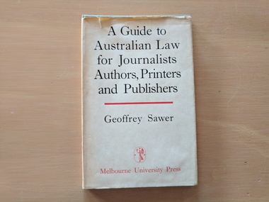 Book, Geoffrey Sawer, A guide to Australian Law for Journalists, Authors, Printer and Publishers, 1949