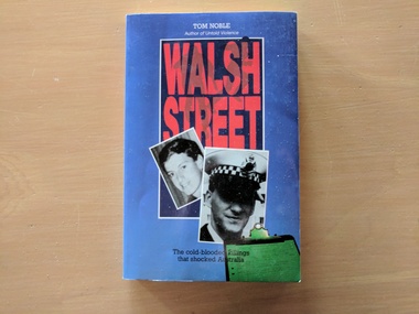 Book, Tom Noble, Walsh Street: The cold-blooded killings that shocked Australia, 1991
