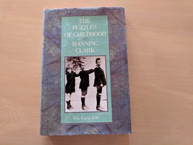 Book, Manning Clark, The Puzzles of Childhood : His Early Life, 1989