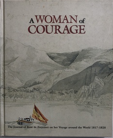 Book, Marc Serge Riviere, A Woman of Courage. The Journal of Rose de Freycinet on her Voyage around the World 1817-1820, 1996