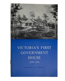 Booklet, National Trust of Australia, Victoria's First Government House 1839-1854: Commentary and Catalogue