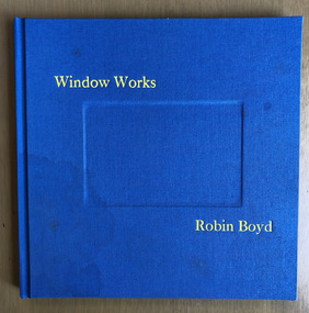 Book, Window Works Robin Boyd 1938-1971, 2017