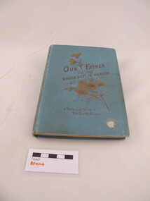 Book, T. Nelson and Sons, Our Father which art in Heaven : a story illustrative of the Lord's Prayer, 1890