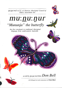 Book, Don Bell, mu:nu:?ur  ?Mununja? the butterfly : the first storybook in traditional Aboriginal language from south-eastern Australia, 1999