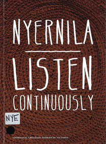 Book, Arts Victoria et al, Nyernila : listen continuously : Aboriginal Creation stories of Victoria, 2014