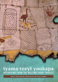 Book, Vicki Couzens et al, tyama-teeyt yookapa : interviews from the Meeting Point Project, 2014