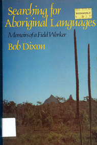 Book, RMW Dixon, Searching for Aboriginal languages : memoirs of a field worker, 1984