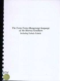 Book, Heather Bowe et al, The Yorta Yorta (Bangerang) language of the Murray Goulburn : including Yabula Yabula, 1999