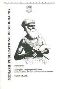 Book, Ian D Clark, Aboriginal languages and clans : an historical atlas of Western and Central Victoria, 1800-1900, 1990