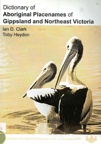 Book, Ian D Clark et al, Dictionary of Aboriginal placenames of Gippsland and Northeast Victoria, 2002