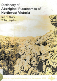 Book, Ian D Clark et al, Dictionary of Aboriginal placenames of Northwest Victoria, 2002