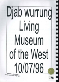 Book, Margaret Sholl, Djab Wurrung : Living Museum of the West : 10/07/1996, 1996