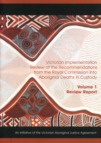 Book, Implementation Review Team on behalf of the Victorian Aboriginal Justice Forum, Victorian implementation review of the recommendations from the Royal Commission into Aboriginal Deaths in Custody : review report, 2005