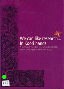 Book, Onemda VicHealth Koori Health Unit, We can like research -- in Koori hands : a community report on Onemda VicHealth Koori Health Unit's research workshops in 2007, 2008