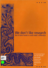 Book, VicHealth Koori Health Research and Community Development Unit, We don't like research -- but in Koori hands it could make a difference, 2000