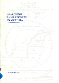 Book, Wendy Baker, Searching land records in Victoria : an introduction, 1996