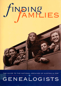 Book, Finding families : the guide to the National Archives of Australia for genealogists, 1998