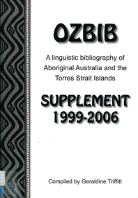Book, OZBIB : a linguistic bibliography of Aboriginal Australia and the Torres Strait Islands : supplement 1999-2006, 2006