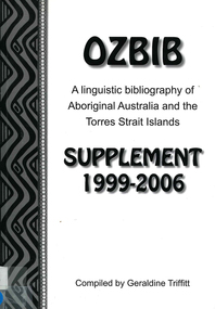 Book, OZBIB : a linguistic bibliography of Aboriginal Australia and the Torres Strait Islands : supplement 1999-2006, 2006