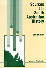 Book, Andrew Guy Peake, Sources for South Australian history, 1998