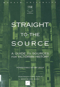 Book, Monash Public History Group, Straight to the source : a guide to sources for Victorian history, 1995