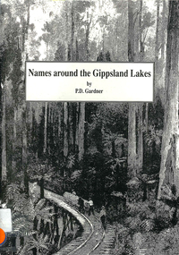 Book, P D Gardner, Names around the Gippsland Lakes : their origins, meanings and history, 1991