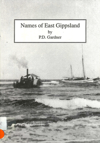 Book, P D Gardner, Names of East Gippsland : their origins, meanings and history, 1992