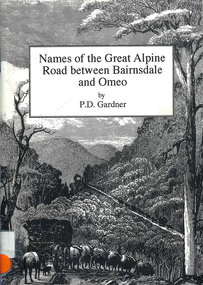 Book, P D Gardner, Names of the Great Alpine Road between Bairnsdale and Omeo : their origins, meanings and history, 1997