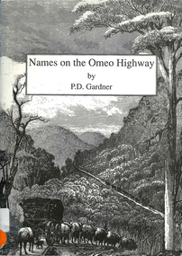 Book, P D Gardner, Names on the Omeo Highway between Bairnsdale and Omeo : their origins, meanings and history, 1992